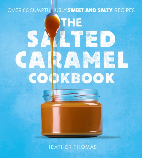 The Salted Caramel Cookbook - Book from The Bookhouse Broughty Ferry- Just £12.99! Shop now