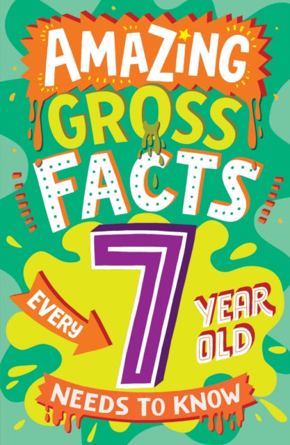 AMAZING GROSS FACTS EVERY 7 YEAR OLD NEEDS TO KNOW - Book from The Bookhouse Broughty Ferry- Just £4.99! Shop now
