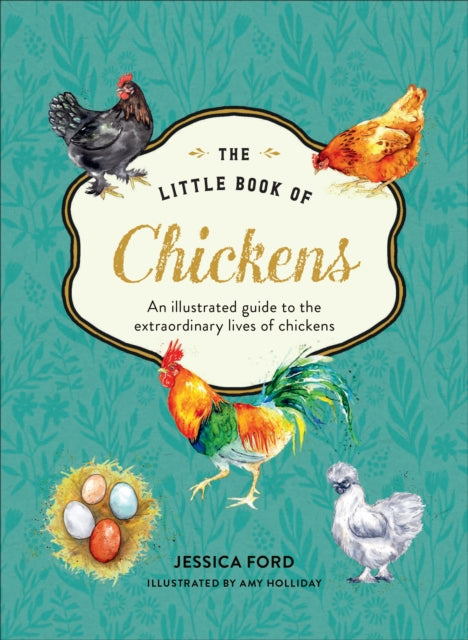 The Little Book of Chickens : An Illustrated Guide to the Extraordinary Lives of Chickens - Book from The Bookhouse Broughty Ferry- Just £12.99! Shop now