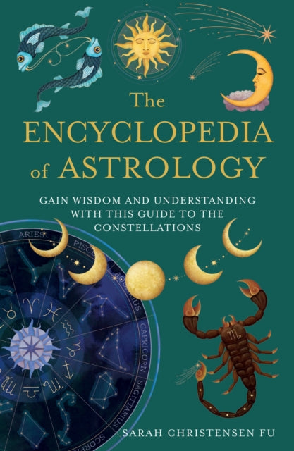 The Encyclopedia of Astrology : Gain Wisdom and Understanding with This Guide to the Constellations - Book from The Bookhouse Broughty Ferry- Just £18.99! Shop now