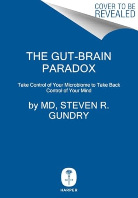 The Gut-Brain Paradox : Improve Your Mood, Clear Brain Fog, and Reverse Disease by Healing Your Microbiome - Book from The Bookhouse Broughty Ferry- Just £28! Shop now