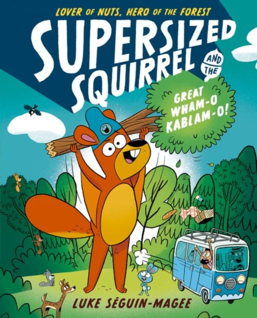 Supersized Squirrel and the Great Wham-o-Kablam-o! - Book from The Bookhouse Broughty Ferry- Just £7.99! Shop now
