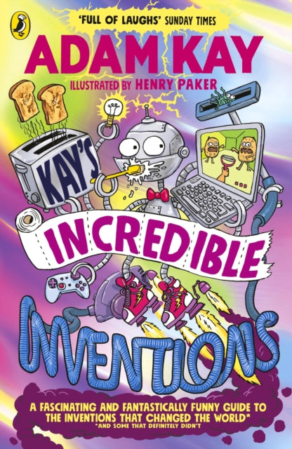 Kay’s Incredible Inventions : A fascinating and fantastically funny guide to inventions that changed the world (and some that definitely didnt) - Book from The Bookhouse Broughty Ferry- Just £8.99! Shop now