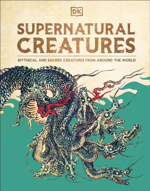 Supernatural Creatures : Mythical and Sacred Creatures from Around the World - Book from The Bookhouse Broughty Ferry- Just £19.99! Shop now