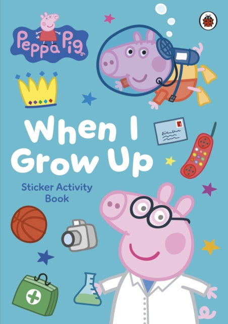 Peppa Pig: When I Grow Up Sticker Activity Book - Book from The Bookhouse Broughty Ferry- Just £4.99! Shop now