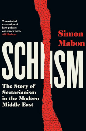 Schism : The Story of Sectarianism in the Modern Middle East - Book from The Bookhouse Broughty Ferry- Just £25! Shop now