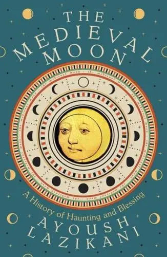 The Medieval Moon : A History of Haunting and Blessing - Book from The Bookhouse Broughty Ferry- Just £20! Shop now