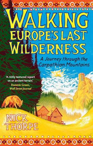 Walking Europe's Last Wilderness : A Journey through the Carpathian Mountains - Book from The Bookhouse Broughty Ferry- Just £12.99! Shop now