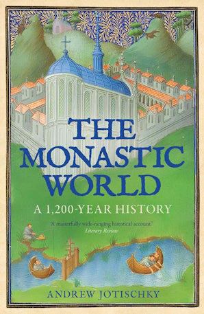 The Monastic World : A 1,200-Year History - Book from The Bookhouse Broughty Ferry- Just £14.99! Shop now