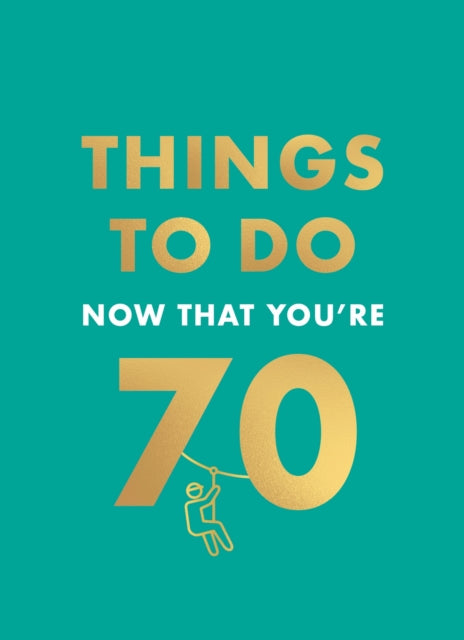 Things to Do Now That You're 70 - Book from The Bookhouse Broughty Ferry- Just £8.99! Shop now