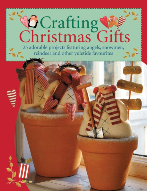 Crafting Christmas Gifts : 25 Adorable Projects Featuring Angels, Snowmen, Reindeer and Other Yuletide Favourites - Book from The Bookhouse Broughty Ferry- Just £8.99! Shop now