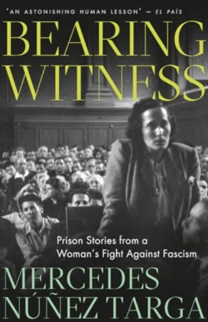 Bearing Witness : Prison Stories from a Woman's Fight Against Fascism - Book from The Bookhouse Broughty Ferry- Just £17.99! Shop now