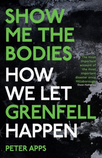 Show Me the Bodies : How We Let Grenfell Happen - Book from The Bookhouse Broughty Ferry- Just £10.99! Shop now