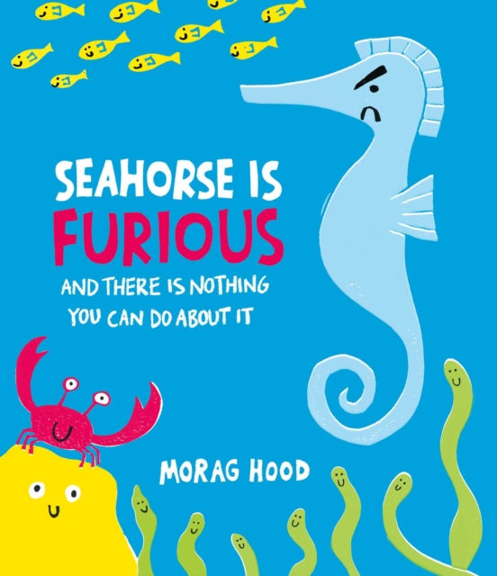 Seahorse is Furious : (and there is NOTHING you can do about it!) - Book from The Bookhouse Broughty Ferry- Just £7.99! Shop now