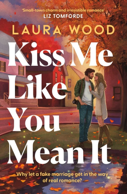 Kiss Me Like You Mean It : A hilarious and cosy small-town romance with fake dating and an older brother's best friend - Book from The Bookhouse Broughty Ferry- Just £9.99! Shop now