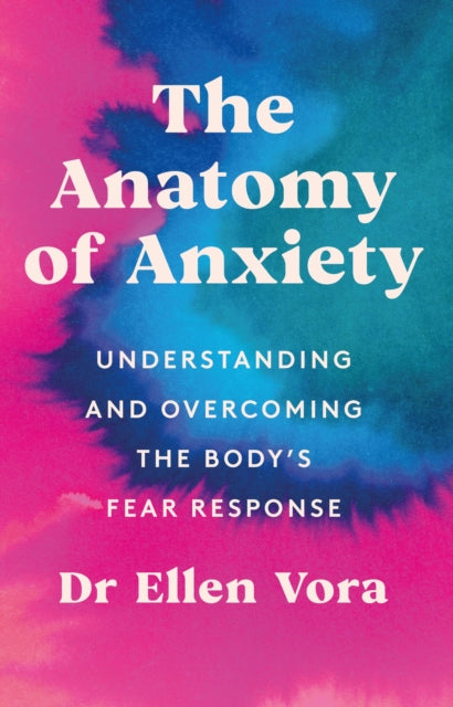 The Anatomy of Anxiety : Understanding and Overcoming the Body's Fear Response - Book from The Bookhouse Broughty Ferry- Just £12.99! Shop now