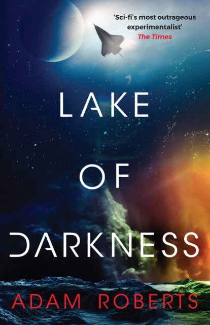 Lake of Darkness : The mindbending new science fiction novel from Adam Roberts - Book from The Bookhouse Broughty Ferry- Just £10.99! Shop now