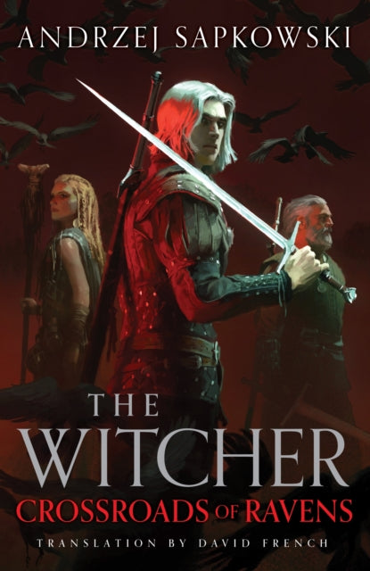 Crossroads of Ravens : A brand-new Witcher novel starring Geralt of Rivia – Now a major Netflix show - Book from The Bookhouse Broughty Ferry- Just £25! Shop now