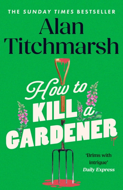 How To Kill A Gardener - SIGNED EDITION - Book from The Bookhouse Broughty Ferry- Just £18! Shop now