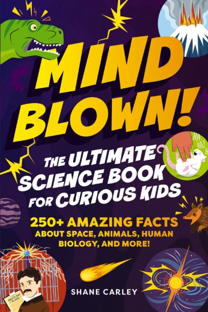 Mind Blown! The Ultimate Science Book for Curious Kids : 250+ Amazing Facts About Space, Animals, Human Biology, and More! - Book from The Bookhouse Broughty Ferry- Just £10.99! Shop now