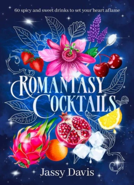Romantasy Cocktails: 60 spicy and sweet drinks to set your heart aflame, for fans of Fourth Wing, When The Moon Hatched and A Court of Thorns and R - Book from The Bookhouse Broughty Ferry- Just £12.99! Shop now