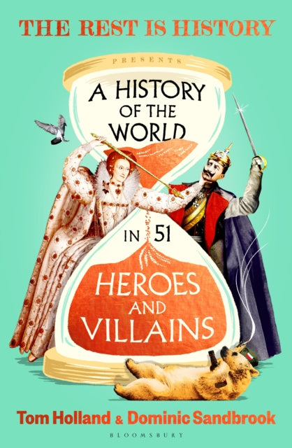 A History of the World in 51 Heroes and Villains : The rip-roaring new book from the hosts of The Rest is History - Book from The Bookhouse Broughty Ferry- Just £22! Shop now