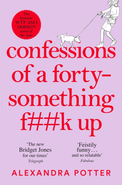 Confessions of a Forty-Something F**k Up : The Funniest WTF AM I DOING? Novel of the Year - Book from The Bookhouse Broughty Ferry- Just £9.99! Shop now