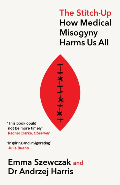 The Stitch-Up : How Medical Misogyny Harms Us All - Book from The Bookhouse Broughty Ferry- Just £12.99! Shop now