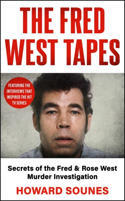 The Fred West Tapes : Secrets of the Fred & Rose West Murder Investigation - The chilling new book from the Senior Producer of 'Fred & Rose West: A British Horror Story' - now on NETFLIX - Book from The Bookhouse Broughty Ferry- Just £10.99! Shop now