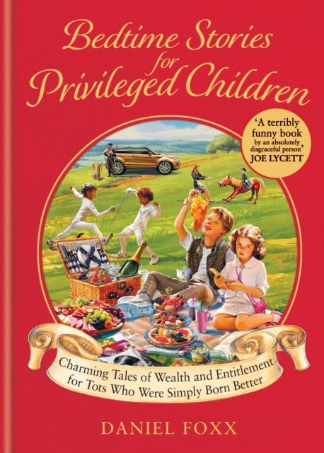 Bedtime Stories for Privileged Children : Charming Tales of Wealth and Entitlement for Tots Who Were Simply Born Better - Book from The Bookhouse Broughty Ferry- Just £14.99! Shop now