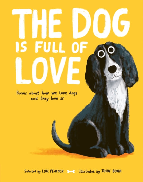 The Dog is Full of Love : Poems About How We Love Dogs and They Love Us - Book from The Bookhouse Broughty Ferry- Just £9.99! Shop now