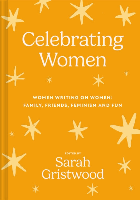 Celebrating Women : Women Writing on Women: Family, Friends, Feminism and Fun - Book from The Bookhouse Broughty Ferry- Just £20! Shop now