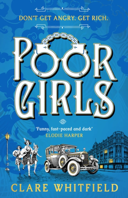 Poor Girls : Meet the female Peaky Blinders in this gripping and darkly funny thriller - Book from The Bookhouse Broughty Ferry- Just £9.99! Shop now