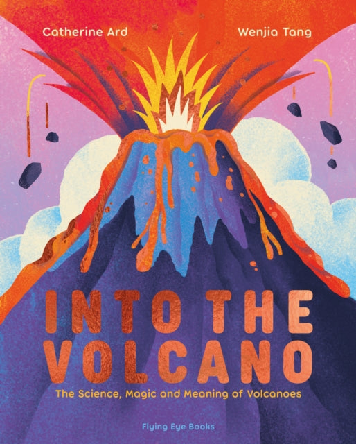 Into the Volcano : The Science, Magic and Meaning of Volcanoes - Book from The Bookhouse Broughty Ferry- Just £14.99! Shop now