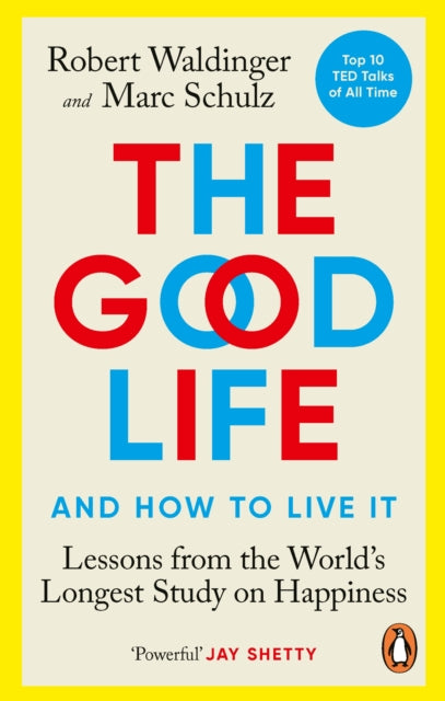 The Good Life : Lessons from the Worlds Longest Study on Happiness - Book from The Bookhouse Broughty Ferry- Just £10.99! Shop now