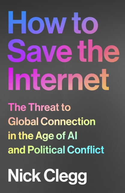 How to Save the Internet : The Threat to Global Connection in the Age of AI and Political Conflict - Book from The Bookhouse Broughty Ferry- Just £25! Shop now