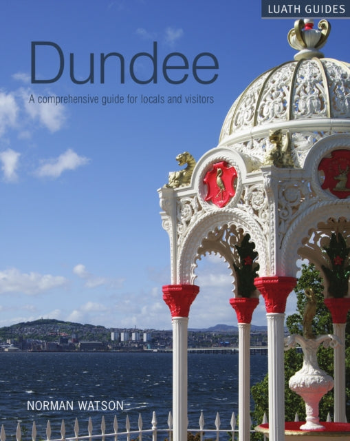 Dundee : A comprehensive guide for locals and visitors - Book from The Bookhouse Broughty Ferry- Just £12.99! Shop now