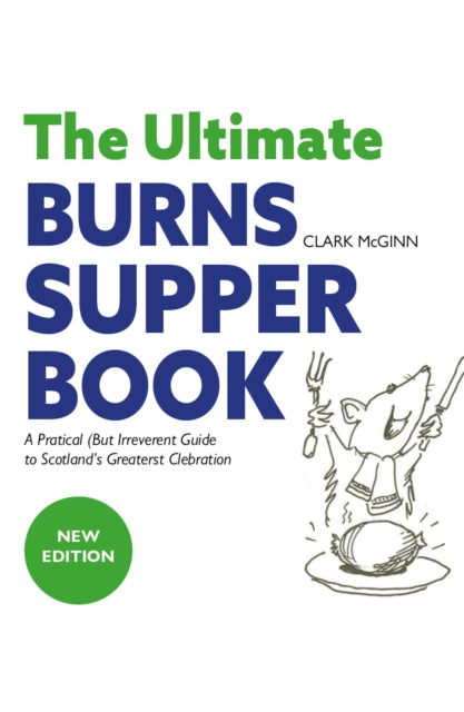 The Ultimate Burns Supper Book : A Practical (but Irreverent) Guide to Scotland’s Greatest Celebration - Book from The Bookhouse Broughty Ferry- Just £7.99! Shop now