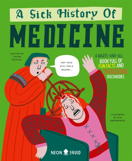 A Sick History of Medicine : A Warts-and-All Book Full of Fun Facts and Disgusting Discoveries - Book from The Bookhouse Broughty Ferry- Just £10.99! Shop now