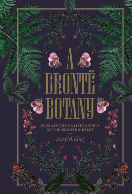 A Bronte Botany - Book from The Bookhouse Broughty Ferry- Just £18.99! Shop now