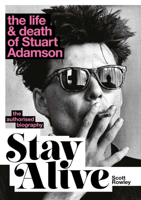 Stay Alive: The Life and Death of Stuart Adamson : The Authorised Biography: A Sunday Times Bestseller - Book from The Bookhouse Broughty Ferry- Just £25! Shop now