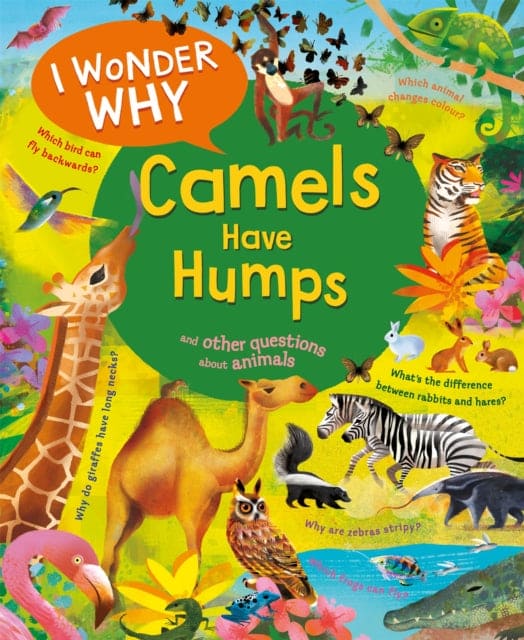 I Wonder Why Camels Have Humps : And Other Questions About Animals - Book from The Bookhouse Broughty Ferry- Just £7.99! Shop now