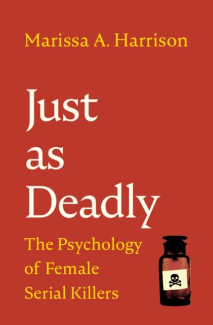 Just as Deadly : The Psychology of Female Serial Killers - Book from The Bookhouse Broughty Ferry- Just £20! Shop now