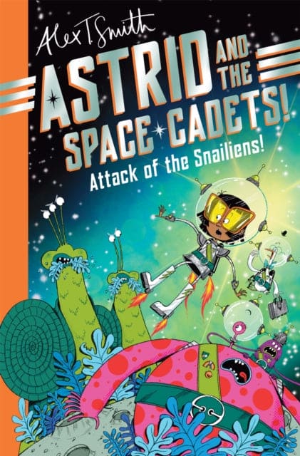 Astrid and the Space Cadets: Attack of the Snailiens! - SIGNED COPY - Book from The Bookhouse Broughty Ferry- Just £7.99! Shop now