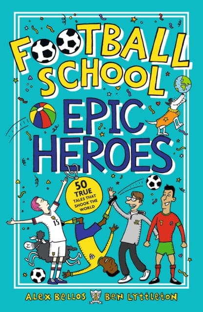 Football School Epic Heroes : 50 true tales that shook the world - Book from The Bookhouse Broughty Ferry- Just £7.99! Shop now