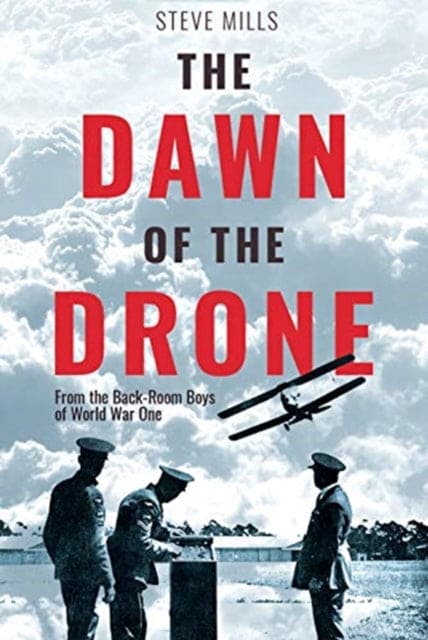 The Dawn of the Drone : From the Back Room Boys of World War One - Book from The Bookhouse Broughty Ferry- Just £20! Shop now