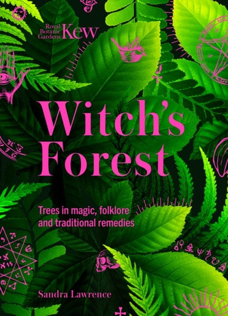 Kew - Witch's Forest : Trees in magic, folklore and traditional remedies - Book from The Bookhouse Broughty Ferry- Just £14.99! Shop now