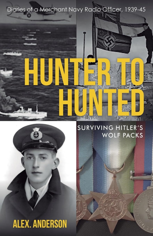 Hunter to Hunted - Surviving Hitler's Wolf Packs: Diaries of a Merchant Navy Radio Officer, 1939-45 - Book from The Bookhouse Broughty Ferry- Just £12.99! Shop now