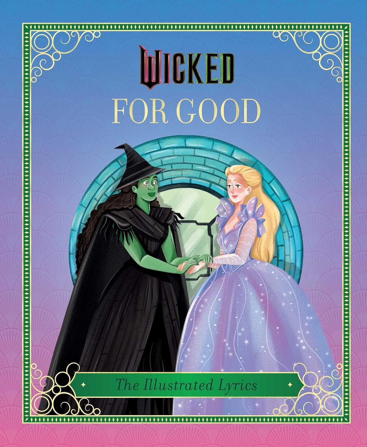 Wicked: For Good : (The Illustrated Lyrics) - Book from The Bookhouse Broughty Ferry- Just £15! Shop now