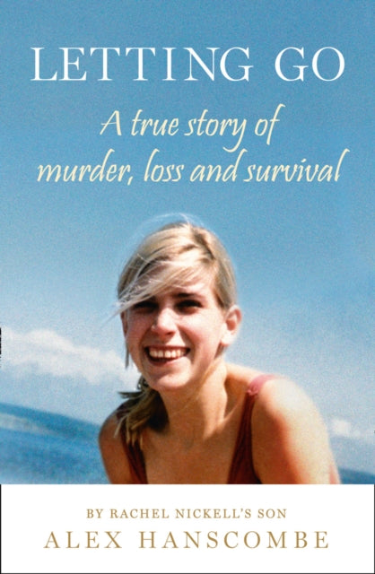 Letting Go : A True Story of Murder, Loss and Survival by Rachel Nickell’s Son - Book from The Bookhouse Broughty Ferry- Just £9.99! Shop now